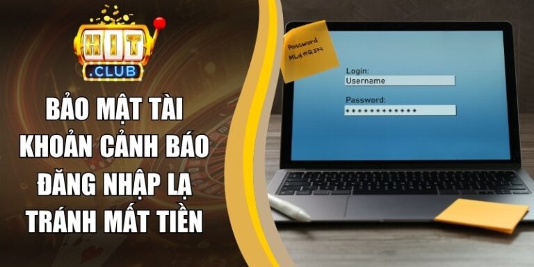 Bảo Mật Tài Khoản Cảnh Báo Đăng Nhập Lạ Tránh Mất Tiền