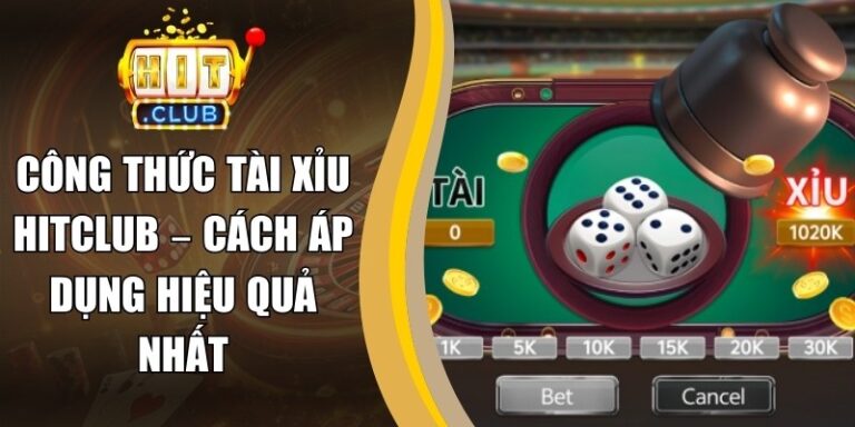Công Thức Tài Xỉu Hitclub – Cách Áp Dụng Hiệu Quả Nhất