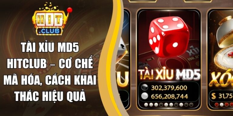 Tài Xỉu MD5 Hitclub – Cơ Chế Mã Hóa, Cách Khai Thác Hiệu Quả