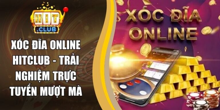 Xóc Đĩa Online Hitclub - Trải Nghiệm Trực Tuyến Mượt Mà 8 Xóc Đĩa Online Hitclub - Trải Nghiệm Trực Tuyến Mượt Mà
